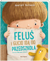 Feluś i Gucio idą do przedszkola Nasza Księgarnia